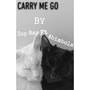 Carry Me Go (Explicit)