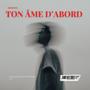 TON ÂME D'ABORD