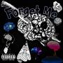 Forget Me (Explicit)