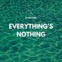 Everything's Nothing