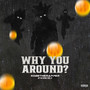 Capsule 001 ( Why You Around) [Explicit]