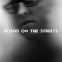 Blood on the Streets