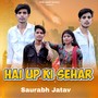 HAI UP KI SEHAR