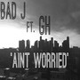 Aint Worried (feat. Gh)