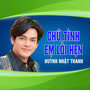 Chữ Tình Em Lỗi Hẹn