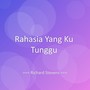 Rahasia Yang Ku Tunggu