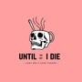 Until the Day I Die (Explicit)