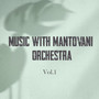 Music With Mantovani Orchestra, Vol. 1