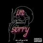 im sorry (feat. loverboy & nick mira) [Explicit]