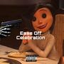 Ease Off Celebration (Explicit)