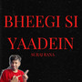 Bheegi Si Yaadein