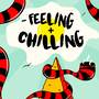 -Feeling + Chilling