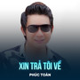 Xin Trả Tôi Về