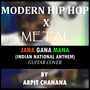 Jana Gana Mana (Modern Hip-Hop & Metal Cover)