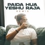 Paida Hua Yeshu Raja (Remix)