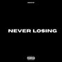 NEVER LOSING (Explicit)