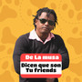 Dicen Que Son Tú Friends