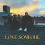 LOVE SOMEONE.