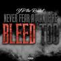 Never Fear A Man If He Bleed Too (Explicit)