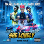 She Lonely (Explicit)