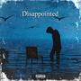 Disappointed (Explicit)