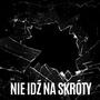 NIE IDŹ NA SKRÓTY (feat. LACOCAMADRE, KACZY PROCEDER, JONGMEN & RS77) [Explicit]