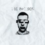 The Builder (Explicit)