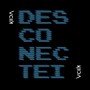 (des)conectei