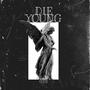 Die young (feat. lil bizzo) [Explicit]