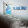 Dreamin' Bigger (feat. WriteSeen) [Remix]