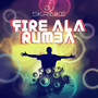 Fire Ala Rumba