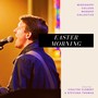 Easter Morning (feat. Coulter Clement & Steviana Thomas)