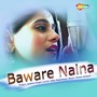 Baware Naina