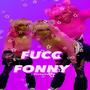 F*cc Fonny (Explicit)