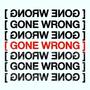 GONE WRONG! (Explicit)