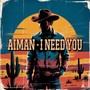 I Need You
