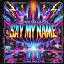 Say My Name (Explicit)