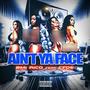 Aint ya face (feat. C Foe) [Explicit]