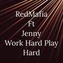 Work Hard Play Hard (feat. Jenny) [Explicit]