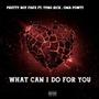 What can i do for you (feat. Yvng $ick & OMA BIGFOWTY) [Explicit]