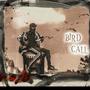 BIRD CALL (Explicit)