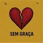 SEM GRAÇA
