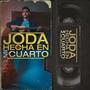 JODA HECHA EN MI CUARTO (Explicit)