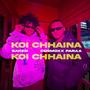 KOI CHHAINA (feat. COSMOXX PARAA) [Explicit]