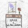 Hark + We Are Joiners Split (Explicit)