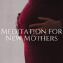 Meditation for New Mothers - Beautiful Motherhood Nature Sounds