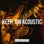 Keep ‘Em Acoustic