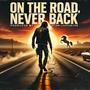 On the Road, Never Back