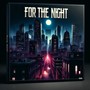 For the Night (Explicit)