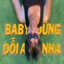 BABY ĐỪNG DỖI ANH NHA (feat. willBfine)